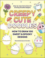 Creepy Cute Doodles: How to Draw 100 Sweet & Spooky Designs by Carradice, Gaynor