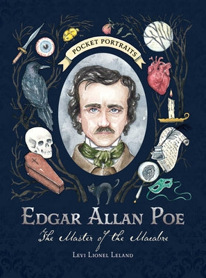 Edgar Allan Poe: The Master of the Macabre by Leland, Levi Lionel