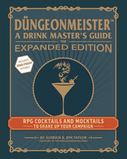 Düngeonmeister: The Expanded Edition: RPG Cocktails and Mocktails to Shake Up Your Campaign by Aldrich, Jef