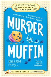 Murder by Muffin: Book 2: Solve the Puzzles--And the Plot of a Cozy Bakery Mystery! by Point, Rosie A.