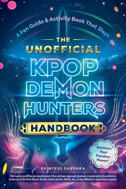 The Unofficial Kpop Demon Hunters Handbook: A Fan Guide & Activity Book That Slays -- Princess Gabbara, Paperback