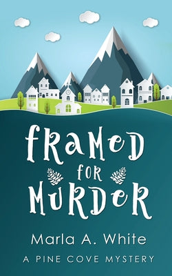 Framed For Murder -- Marla A. White, Paperback