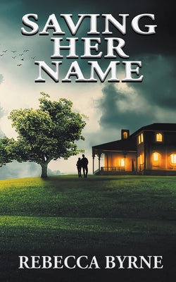 Saving Her Name -- Rebecca Byrne, Paperback