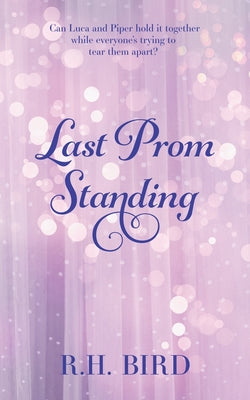 Last Prom Standing by Bird, R. H.