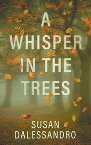 A Whisper in the Trees by Dalessandro, Susan