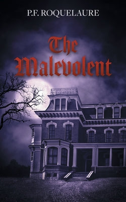 The Malevolent by Roquelaure, P. F.