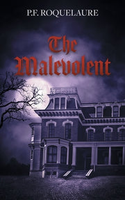 The Malevolent by Roquelaure, P. F.