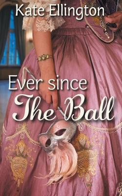 Ever Since the Ball by Ellington, Kate
