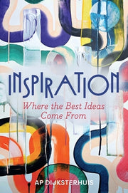 Inspiration: Where the Best Ideas Come from by Dijksterhuis, Ap