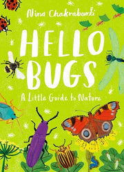 Hello Bugs: A Little Guide to Nature by Chakrabarti, Nina