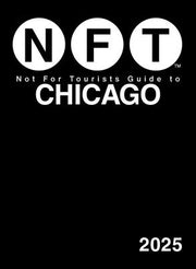 Not for Tourists Guide to Chicago 2025 by Not for Tourists