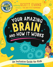 Your Amazing Brain and How It Works: An Inclusive Guide for Kids (Smart Kids by American Mensa(r)) by Evans, Scott