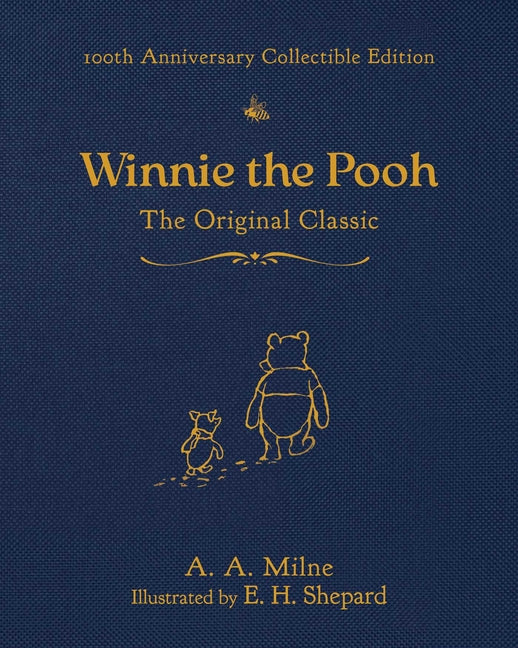 Winnie the Pooh (100th Anniversary Collectible Edition): The Original Classic -- A. a. Milne, Hardcover