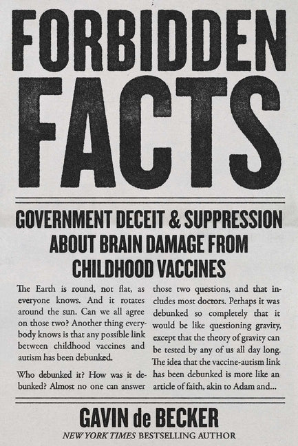 Forbidden Facts: Government Deceit & Suppression about Brain Damage from Childhood Vaccines -- Gavin de Becker, Hardcover
