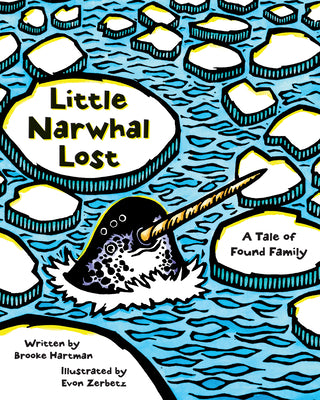 Little Narwhal Lost: A Tale of Found Family by Hartman, Brooke