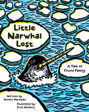 Little Narwhal Lost: A Tale of Found Family by Hartman, Brooke