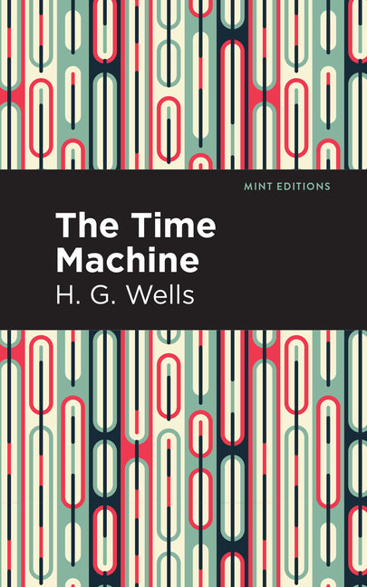 The Time Machine -- H. G. Wells, Paperback
