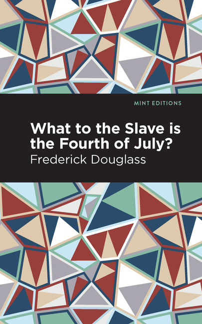 What to the Slave Is the Fourth of July? -- Frederick Douglass, Paperback