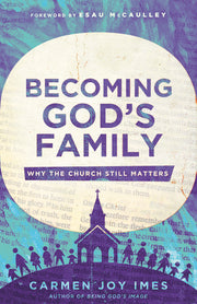 Becoming God's Family: Why the Church Still Matters by Imes, Carmen Joy