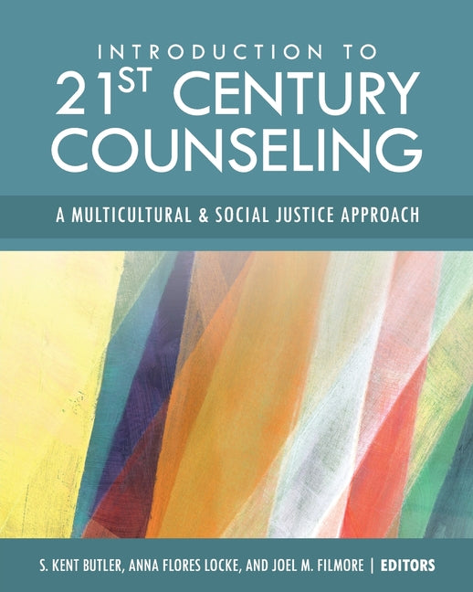 Introduction to 21st Century Counseling: A Multicultural and Social Justice Approach -- S. Kent Butler, Paperback