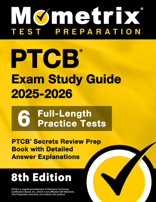 Ptcb Exam Study Guide 2025-2026 - 6 Full-Length Practice Tests, Ptcb Secrets Review Prep Book with Detailed Answer Explanations: [8th Edition] -- Matthew Bowling, Paperback