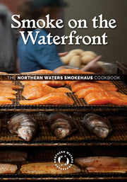 Smoke on the Waterfront: The Northern Waters Smokehaus Cookbook by Northern Waters Smokehaus
