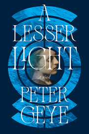 A Lesser Light by Geye, Peter