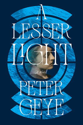 A Lesser Light by Geye, Peter