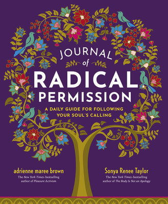 Journal of Radical Permission: A Daily Guide for Following Your Soul's Calling -- Adrienne Maree Brown, Paperback