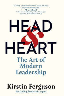 Head & Heart: The Art of Modern Leadership -- Kirstin Ferguson, Paperback