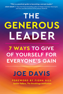 The Generous Leader: 7 Ways to Give of Yourself for Everyone's Gain -- Joe Davis, Hardcover