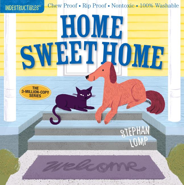 Indestructibles (the Original): Home Sweet Home: Chew Proof - Rip Proof - Nontoxic - 100% Washable (Book for Babies, Newborn Books, Safe to Chew) -- Stephan Lomp, Paperback