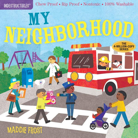 Indestructibles: My Neighborhood: Chew Proof - Rip Proof - Nontoxic - 100% Washable (Book for Babies, Newborn Books, Safe to Chew) -- Maddie Frost, Paperback
