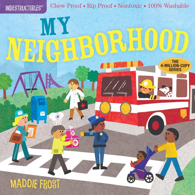 Indestructibles: My Neighborhood: Chew Proof - Rip Proof - Nontoxic - 100% Washable (Book for Babies, Newborn Books, Safe to Chew) -- Maddie Frost, Paperback