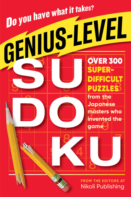 Genius-Level Sudoku: Over 300 Super-Difficult Puzzles from the Japanese Masters Who Invented the Game -- Nikoli Publishing, Paperback