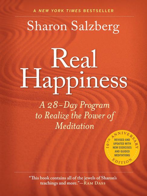Real Happiness, 10th Anniversary Edition: A 28-Day Program to Realize the Power of Meditation by Salzberg, Sharon