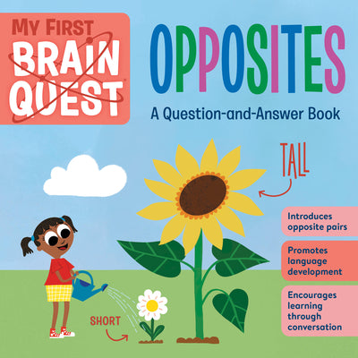 My First Brain Quest Opposites: A Question-And-Answer Book -- Workman Publishing, Board Book