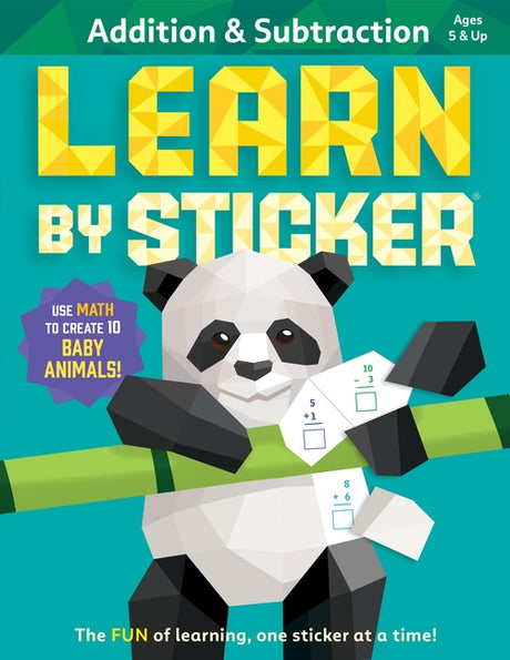 Learn by Sticker: Addition and Subtraction: Use Math to Create 10 Baby Animals! -- Workman Publishing, Paperback
