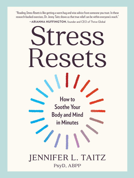 Stress Resets: How to Soothe Your Body and Mind in Minutes -- Jennifer L. Taitz, Paperback