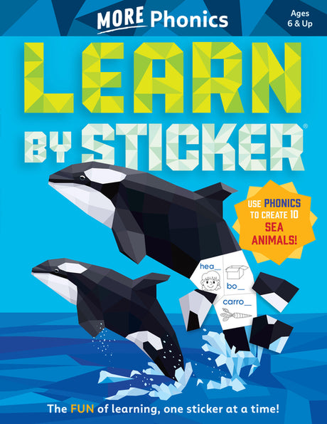 Learn by Sticker: More Phonics: Use Phonics to Create 10 Sea Animals! -- Workman Publishing, Paperback