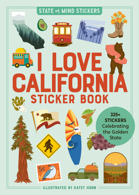 I Love California Sticker Book: 325+ Stickers Celebrating the Golden State -- Workman Publishing, Paperback