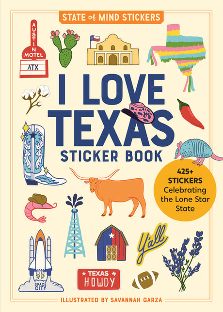 I Love Texas Sticker Book: 425+ Stickers Celebrating the Lone Star State -- Workman Publishing, Paperback