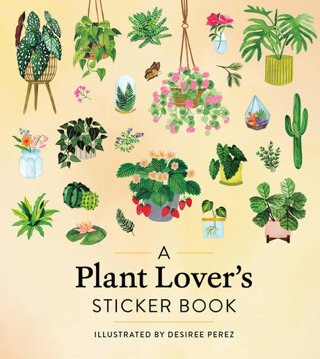 A Plant Lover's Sticker Book -- Workman Publishing, Hardcover