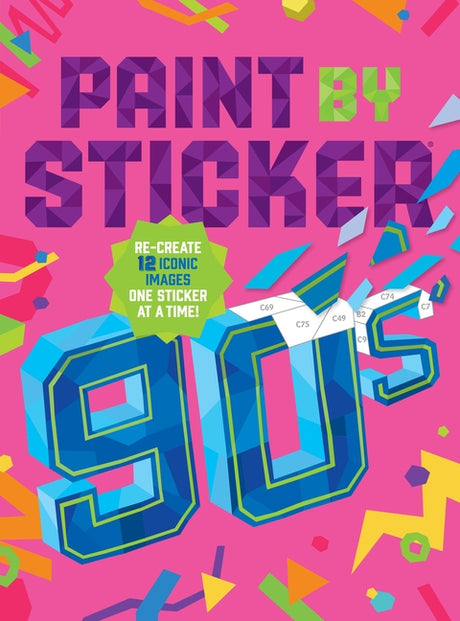 Paint by Sticker (Official): 90s: Re-Create 12 Iconic Images One Sticker at a Time! -- Workman Publishing, Paperback