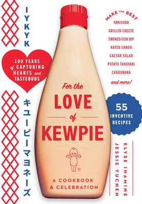 For the Love of Kewpie: A Cookbook and Celebration by Kewpie Corporation