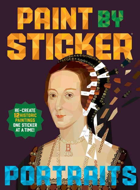 Paint by Sticker (Official): Portraits: Re-Create 12 Historic Paintings One Sticker at a Time! -- Workman Publishing, Paperback