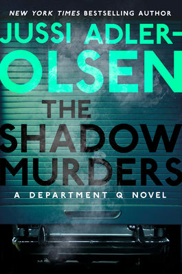 The Shadow Murders: A Department Q Novel -- Jussi Adler-Olsen, Hardcover