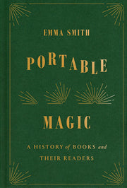 Portable Magic: A History of Books and Their Readers by Smith, Emma