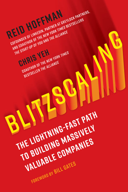 Blitzscaling: The Lightning-Fast Path to Building Massively Valuable Companies -- Reid Hoffman, Hardcover