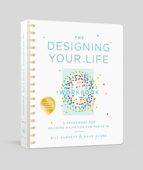 The Designing Your Life Workbook: A Framework for Building a Life You Can Thrive in -- Bill Burnett, Other